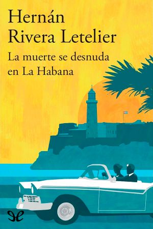 [Trilogía del Tira Gutiérrez y la hermana Tegualda 03] • La Muerte Se Desnuda en La Habana